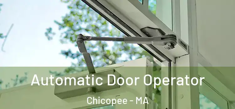 Automatic Door Operator Chicopee - MA