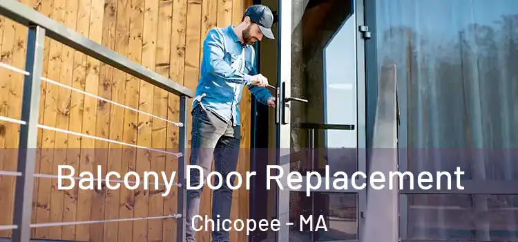  Balcony Door Replacement Chicopee - MA