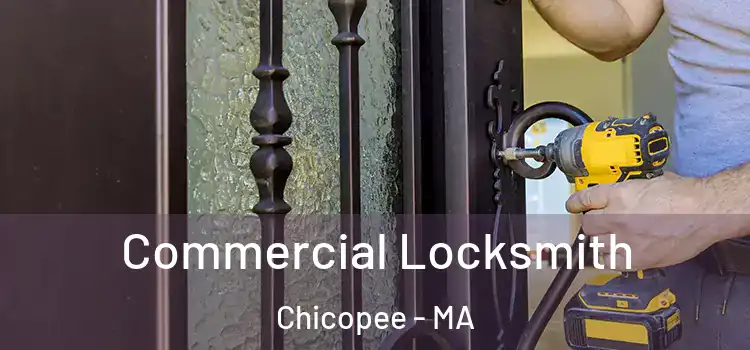 Commercial Locksmith Chicopee - MA