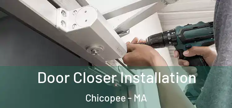 Door Closer Installation Chicopee - MA