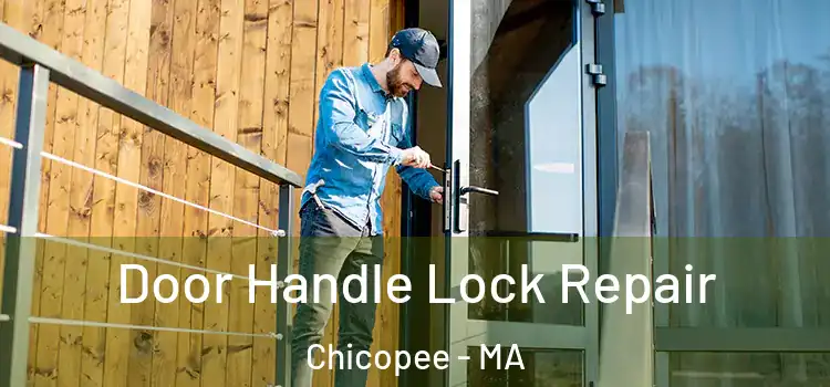 Door Handle Lock Repair Chicopee - MA