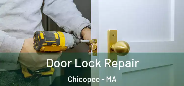 Door Lock Repair Chicopee - MA