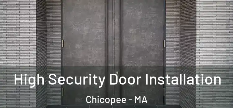 High Security Door Installation Chicopee - MA