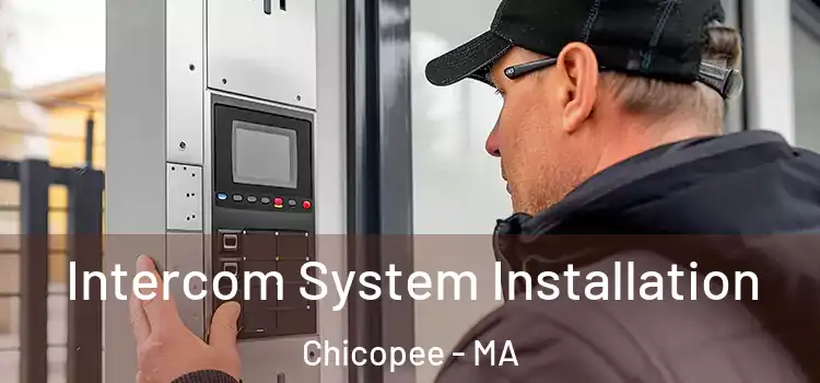 Intercom System Installation Chicopee - MA