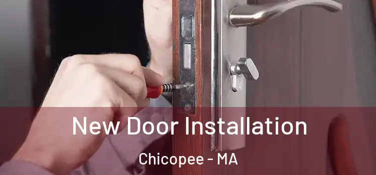 New Door Installation Chicopee - MA