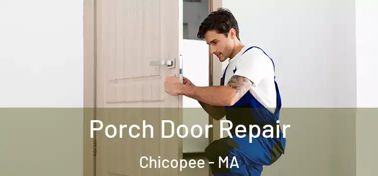  Porch Door Repair Chicopee - MA