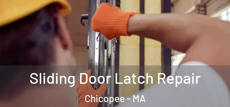Sliding Door Latch Repair Chicopee - MA