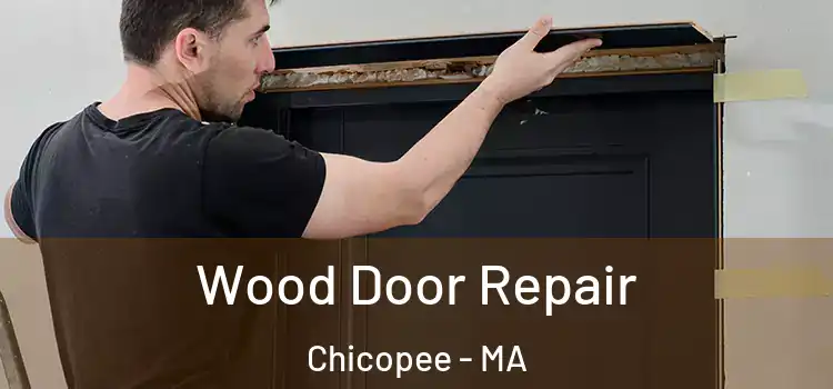 Wood Door Repair Chicopee - MA